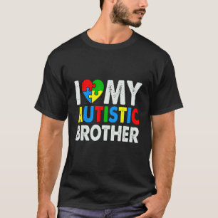 I Love My Autistic Brother Autism T-Shirt
