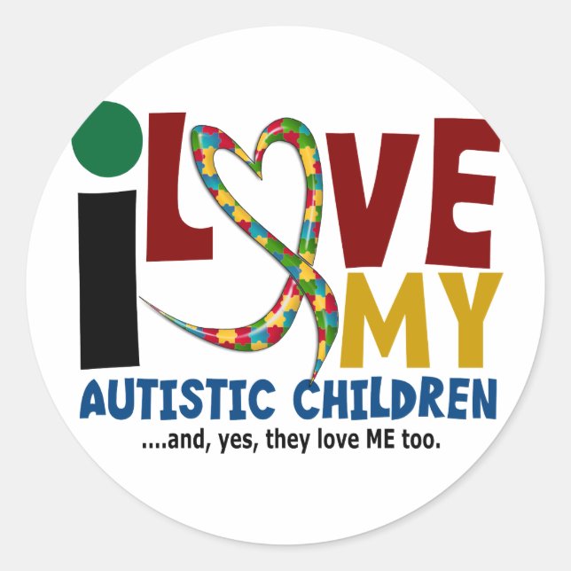 I Love My Autistic Children 2 AUTISM AWARENESS Classic Round Sticker (Front)