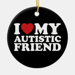 I Love My Autistic Friend Autism Heart Ceramic Ornament