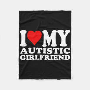 I Love My Autistic Girlfriend I Heart My Autistic Fleece Blanket