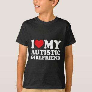I Love My Autistic Girlfriend Shirt Matching Coupl