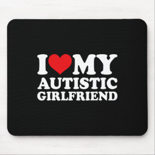 I Love My Autistic Girlfriend Shirt Matching Coupl Mouse Pad
