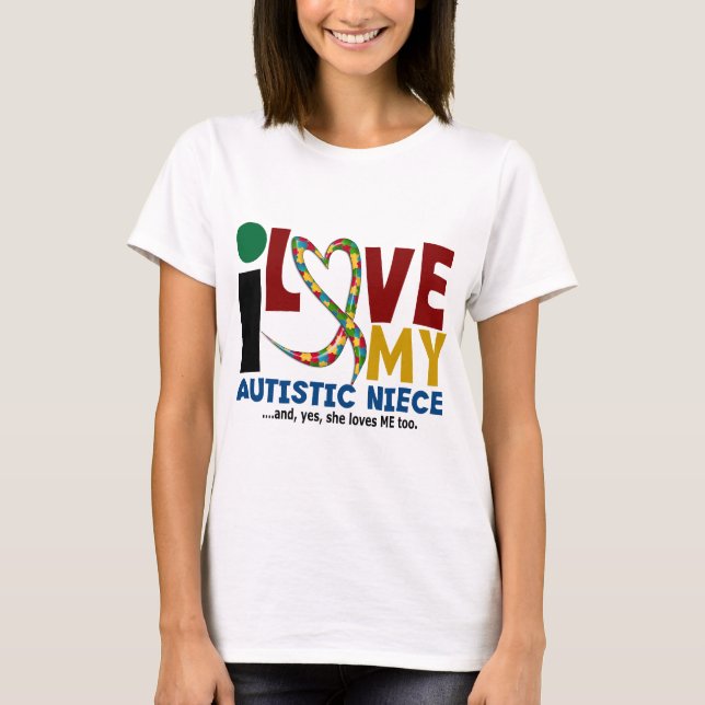 I Love My Autistic Niece 2 AUTISM AWARENESS T-Shirt (Front)