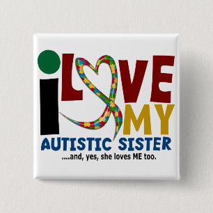 I Love My Autistic Sister 2 AUTISM AWARENESS Inch Square Button