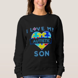 I Love My Autistic Son Sweatshirt