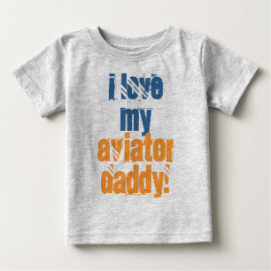 I love my Aviator Daddy Baby T-Shirt