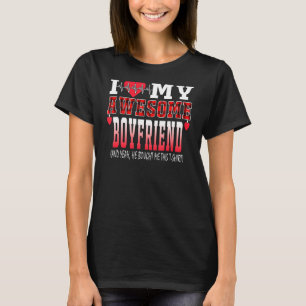 I Love My Awesome Boyfriend And Yeah He Bought Me T-Shirt
