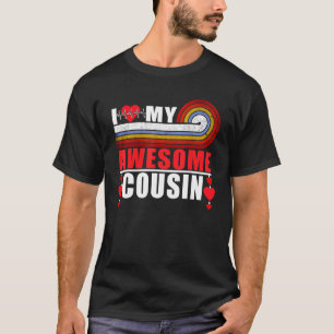 I Love My Awesome Cousin, My Cousin Is My Valentin T-Shirt