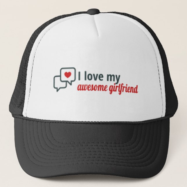 I love my awesome girlfriend Trucker Hat (Front)