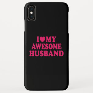 I Love My Awesome Husband iPhone XS Max Case