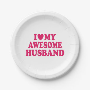I Love My Awesome Husband Paper Plate