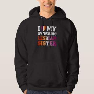I Love My Awesome Lesbian Sister Hoodie