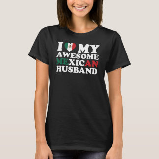 I Love My Awesome Mexican Husband T-Shirt