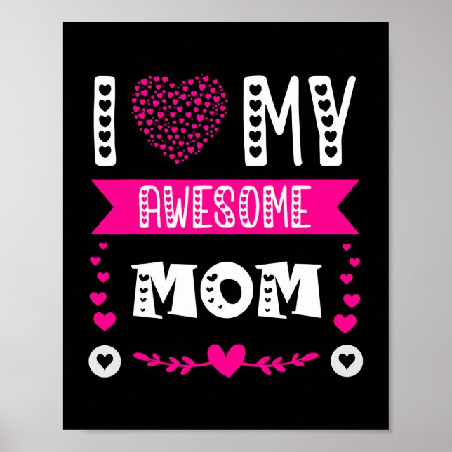 I Love My Awesome Mom Funny Mother's Day Mommy Poster (Front)