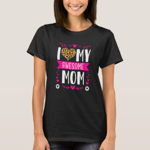 I Love My Awesome Mom  Mother's Day Leopard Heart  T-Shirt