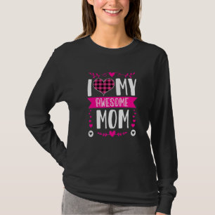 I Love My Awesome Mom Mother's Day Pink Heart Pla T-Shirt
