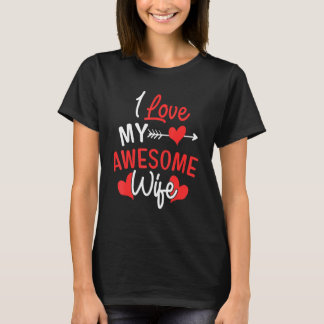 I Love My Awesome Wife Romantic  For Wife 2022 T-Shirt