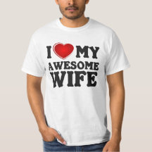 I Love My Awesome Wife. T-Shirt