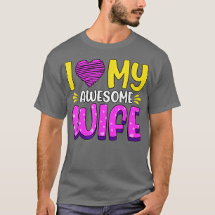 I Love My Awesome Wife T-Shirt
