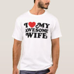 I Love My Awesome Wife T-Shirt<br><div class="desc">I Love My Awesome Wife</div>