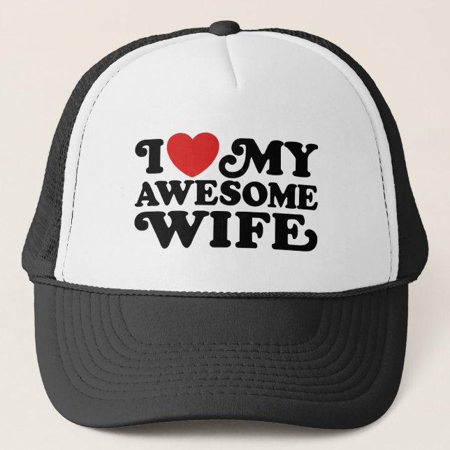 I Love My Awesome Wife Trucker Hat (Front)