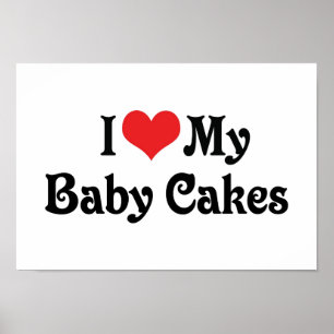 I Love My Baby Cakes Poster