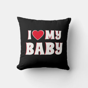 I love My Baby Cute Quote Throw Pillow