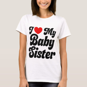 I Love My Baby Sister - I Heart My Baby Sister T-Shirt