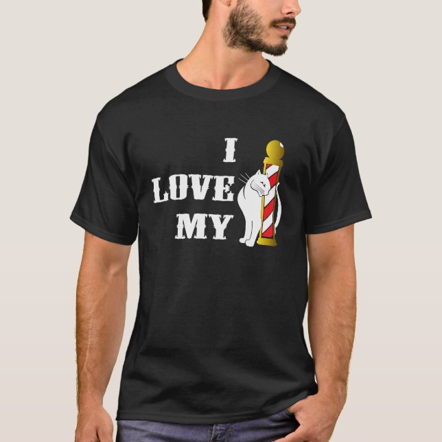 I love my Barberpole Cat for Barbershop Quartet Si T-Shirt (Front)