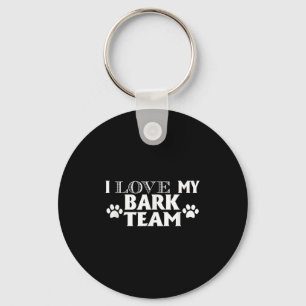 I Love My Bark Team - Funny Dog Lover Men Women Ki Keychain
