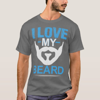 I love my beard 4 T-Shirt