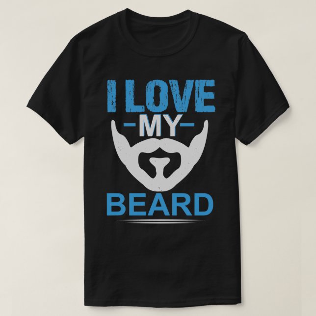 I love my beard T-Shirt (Design Front)