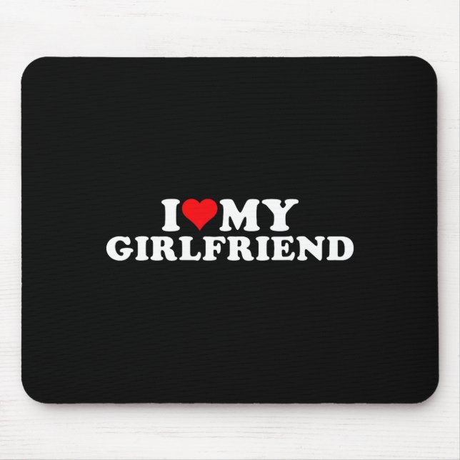 I Love My Beautiful Girlfriend I Heart My Beautifu Mouse Pad (Front)