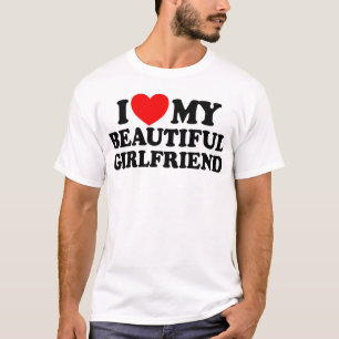 I Love My Beautiful Girlfriend T-Shirt