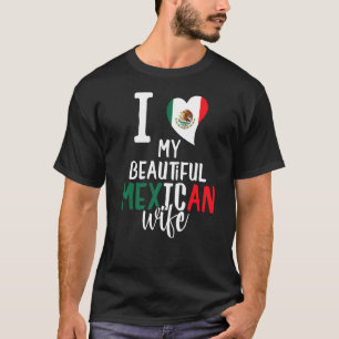 I Love My Beautiful Mexican Wife Funny Mexican Cou T-Shirt