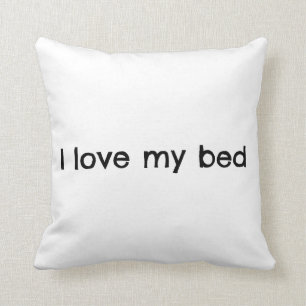 I Love My Bed pillow