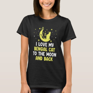 I Love My Bengal Cat to Moon Cat   Kitten T-Shirt