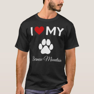 I love my Bernese Mountain dog custom text T-Shirt