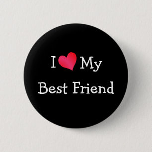I Love My Best Friend 2 Inch Round Button
