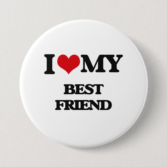 I love my Best Friend 3 Inch Round Button (Front)
