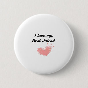 I Love My Best Friend Classic 2 Inch Round Button