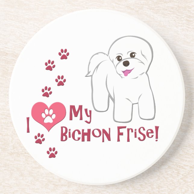 I Love My Bichon Frise! Coaster (Front)