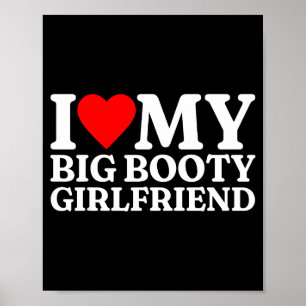 I Love My Big Booty Girlfriend Heart My Big Booty  Poster