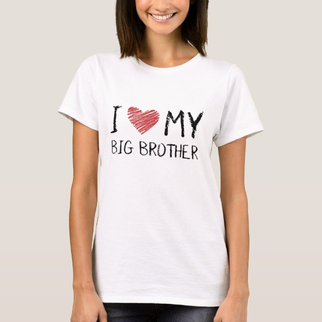 I Love My Big Brother T-Shirt (Front)