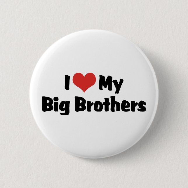 I Love My Big Brothers 2 Inch Round Button (Front)