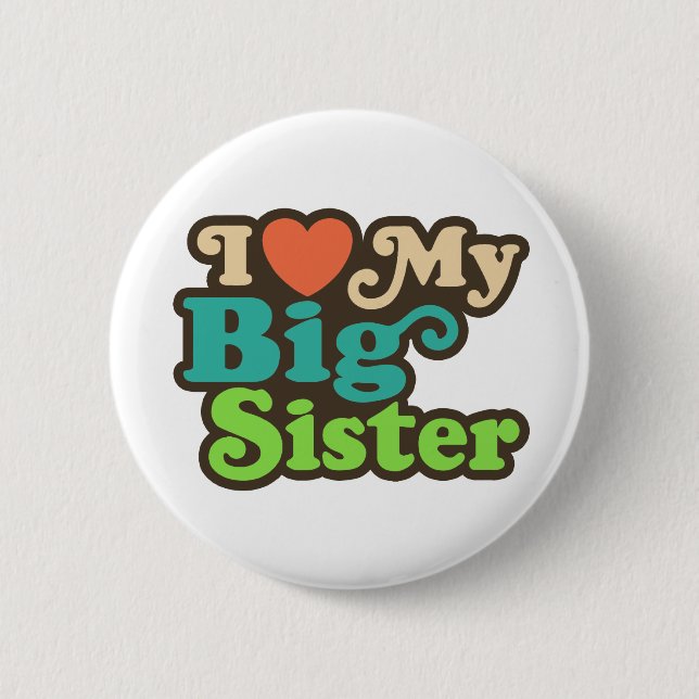 I Love My Big Sister 2 Inch Round Button (Front)