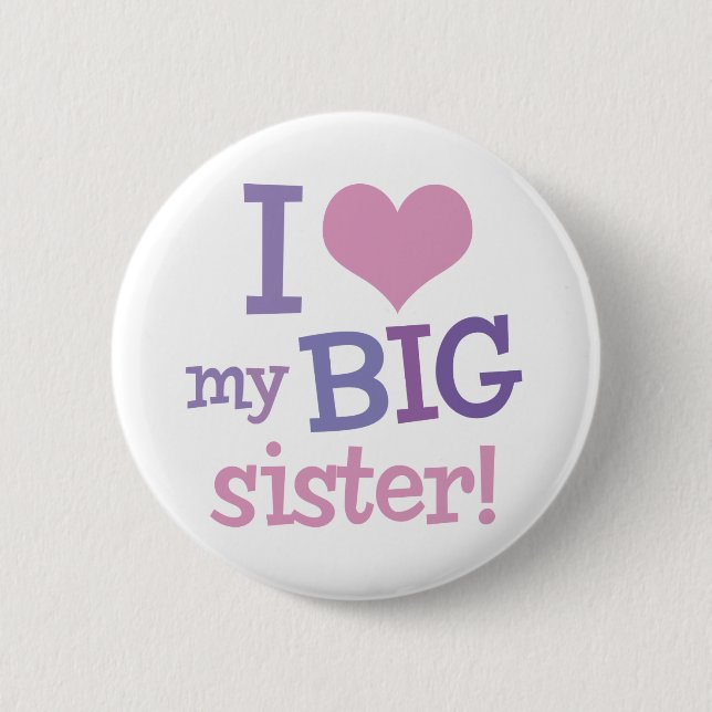 I Love My Big Sister 2 Inch Round Button (Front)