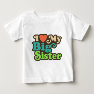 I Love My Big Sister Baby T-Shirt