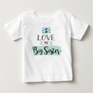 I Love My Big Sister Cute Baby T-Shirt