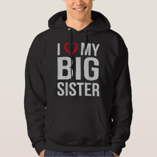 I Love My Big Sister Hoodie